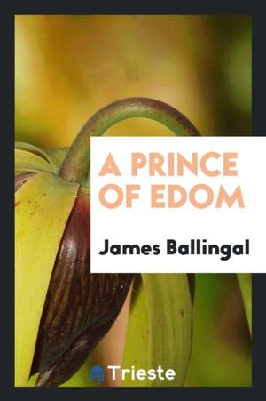 A Prince of Edom de James Ballingal