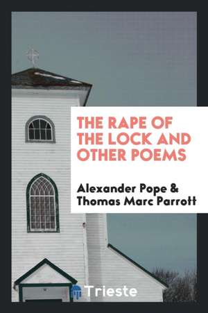 The Rape of the Lock: And Other Poems de Alexander Pope