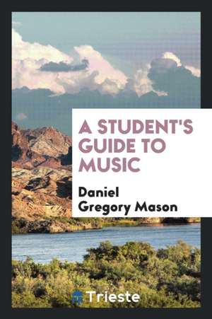 A Student's Guide to Music de Daniel Gregory Mason