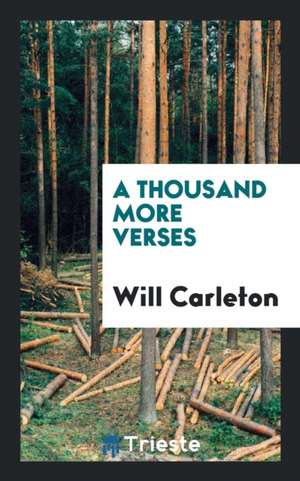 A Thousand More Verses de Will Carleton