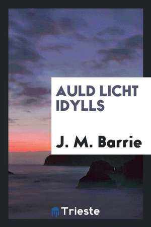 Auld Licht Idylls de James Matthew Barrie
