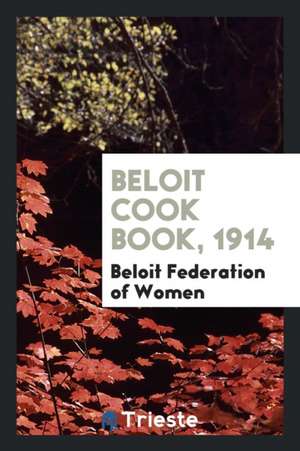 Beloit Cook Book, 1914 de Beloit Federation Of Women