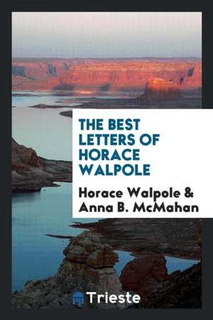 The Best Letters of Horace Walpole de Horace Walpole