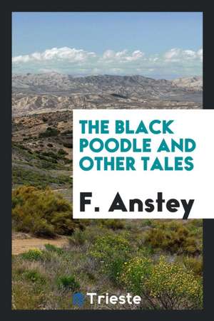 The Black Poodle and Other Tales de F. Anstey