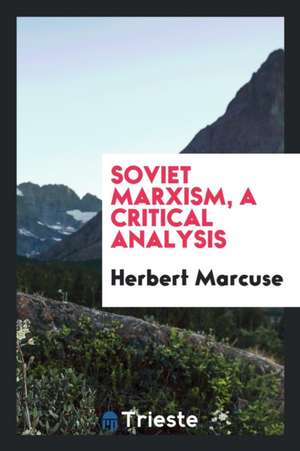 Soviet Marxism, a Critical Analysis de Herbert Marcuse