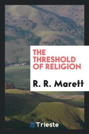 The Threshold of Religion de R. R. Marett