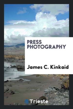 Press Photography de James C. Kinkaid