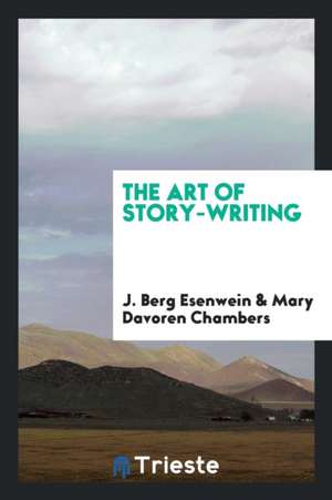 The Art of Story-Writing de J. Berg Esenwein