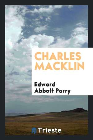 Charles Macklin de Edward Abbott Parry