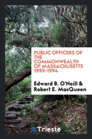 Public Officers of the Commonwealth of Massachusetts 1993-1994 de Edward B. O'Neill