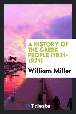 A History of the Greek People (1821-1921) de William Miller