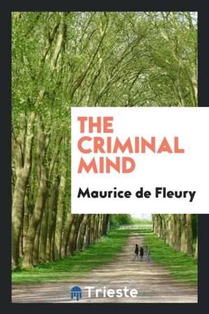 The Criminal Mind de Maurice De Fleury