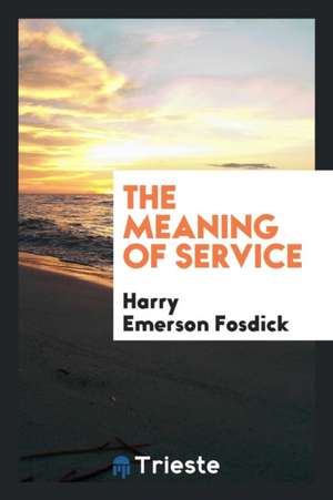 The Meaning of Service de Harry Emerson Fosdick