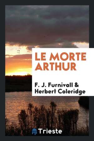 Le Morte Arthur de F. J. Furnivall