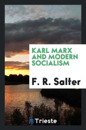 Karl Marx and Modern Socialism de F. R. Salter