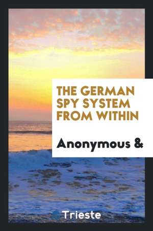 The German Spy System from Within de Anonymous