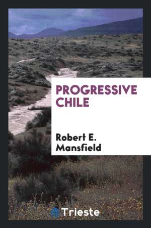 Progressive Chile de Robert E. Mansfield