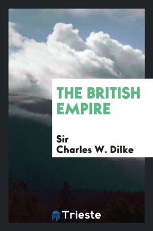 The British Empire de Sir Charles W. Dilke