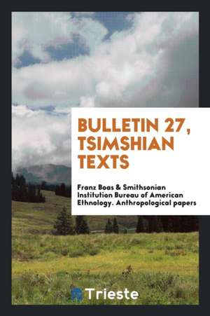 Bulletin 27, Tsimshian Texts de Franz Boas