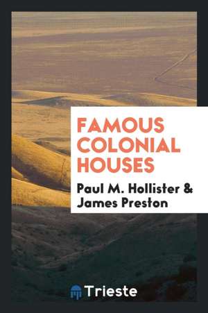 Famous Colonial Houses de Paul M. Hollister