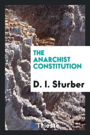 The Anarchist Constitution de D. I. Sturber