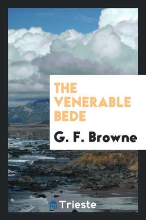 The Venerable Bede de G. F. Browne