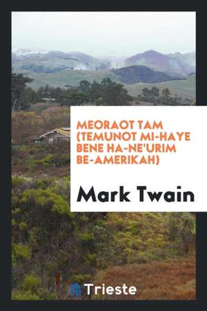 Meoraot Tam (Temunot Mi-Haye Bene Ha-Ne'urim Be-Amerikah) de Mark Twain