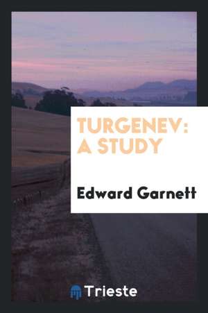 Turgenev: A Study de Edward Garnett