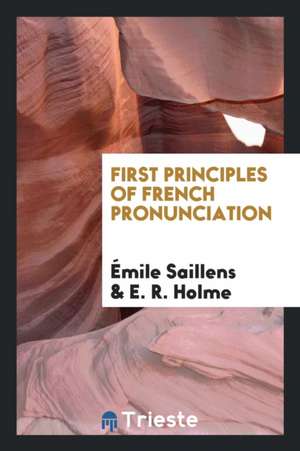 First Principles of French Pronunciation de Emile Saillens