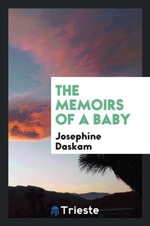 The Memoirs of a Baby de Josephine Daskam