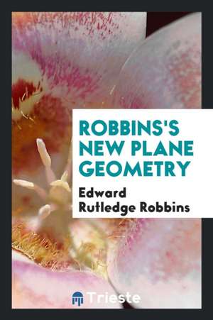 Robbins's New Plane Geometry de Edward Rutledge Robbins