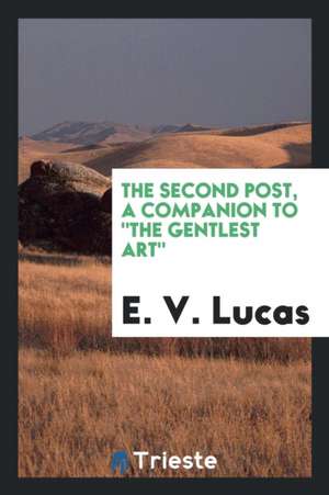 The Second Post, a Companion to the Gentlest Art de E. V. Lucas