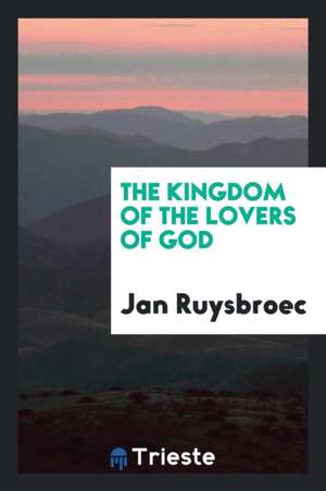 The Kingdom of the Lovers of God de Jan Van Ruusbroec