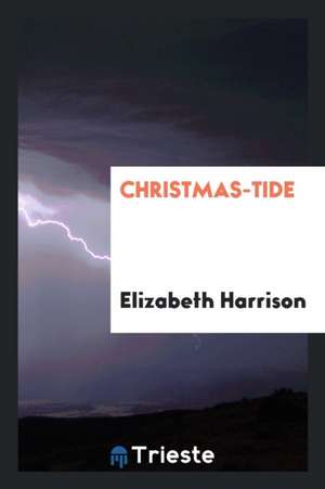 Christmas-Tide de Elizabeth Harrison