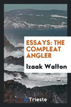 Essays: The Compleat Angler de Izaak Walton