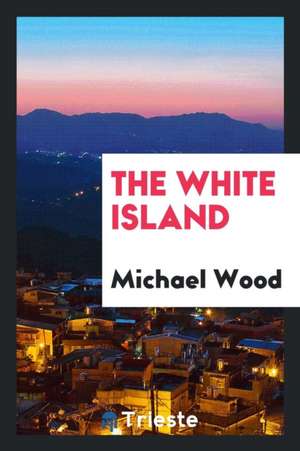 The White Island de Michael Wood