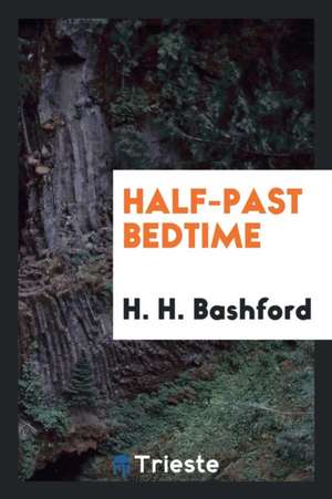 Half-Past Bedtime de H. H. Bashford