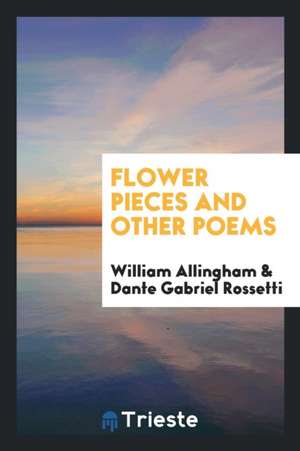 Flower Pieces and Other Poems de William Allingham