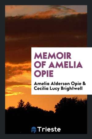 Memoir of Amelia Opie de Amelia Alderson Opie