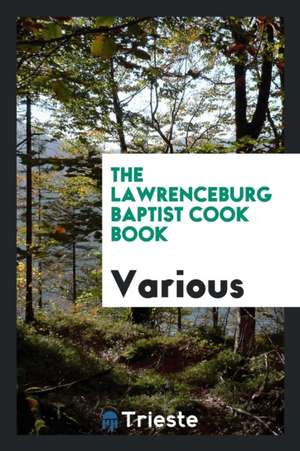 The Lawrenceburg Baptist Cook Book de Various