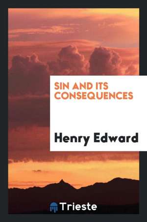 Sin and Its Consequences de Henry Edward