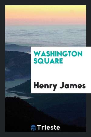 Washington Square de Henry James