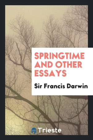 Springtime and Other Essays de Sir Francis Darwin