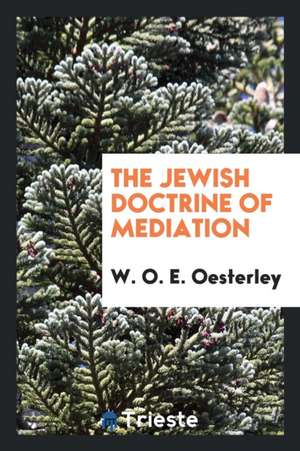 The Jewish Doctrine of Mediation de W. O. E. Oesterley