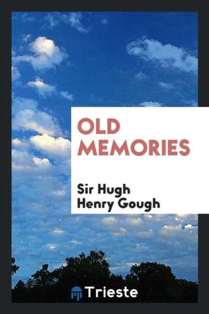 Old Memories de Sir Hugh Henry Gough