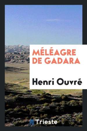 Méléagre de Gadara de Henri Ouvre