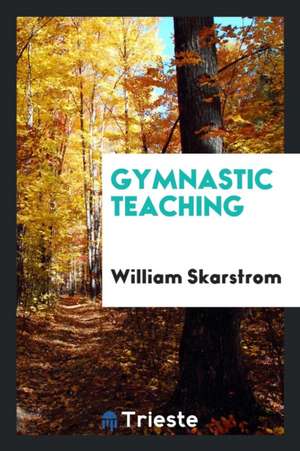 Gymnastic Teaching de William Skarstrom