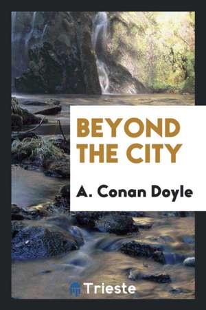 Beyond the City de A. Conan Doyle