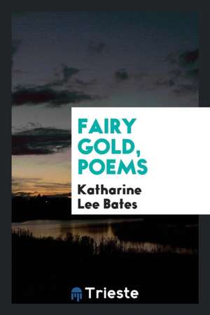 Fairy Gold, Poems de Katharine Lee Bates