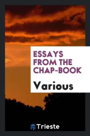 Essays from the Chap-Book de Various